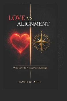 Paperback Love vs Alignment: Why Love Is Not Always Enough Book