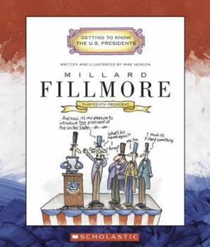 Paperback Millard Fillmore: Thirteenth President 1850-1853 (Getting to Know the US Presidents) Book