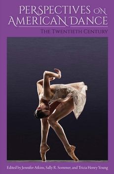 Hardcover Perspectives on American Dance: The Twentieth Century Book
