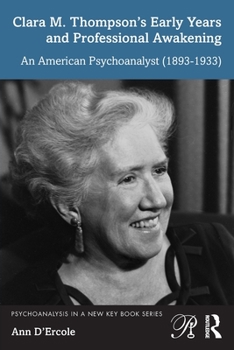 Paperback Clara M. Thompson's Early Years and Professional Awakening: An American Psychoanalyst (1893-1933) Book