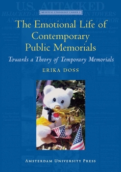 Paperback The Emotional Life of Contemporary Public Memorials: Towards a Theory of Temporary Memorials Book