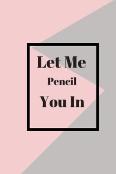 Let Me Pencil You In: Lined notebook 120 pages glossy cover different colors with different designs .lined journal