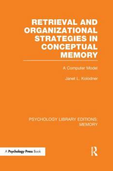 Paperback Retrieval and Organizational Strategies in Conceptual Memory (PLE: Memory): A Computer Model Book