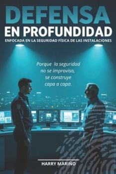 Paperback Defensa En Profundidad: Enfocada en la seguridad física de las instalaciones [Spanish] Book