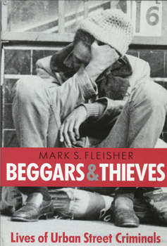 Paperback Beggars and Thieves: Lives of Urban Street Criminals Book