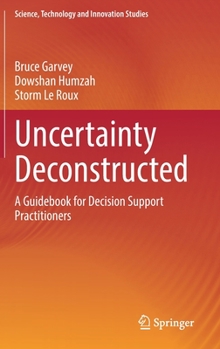 Hardcover Uncertainty Deconstructed: A Guidebook for Decision Support Practitioners Book