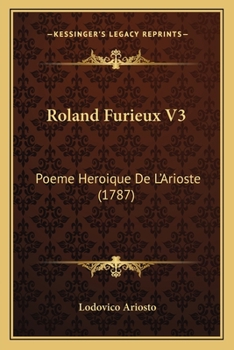 Paperback Roland Furieux V3: Poeme Heroique De L'Arioste (1787) [French] Book