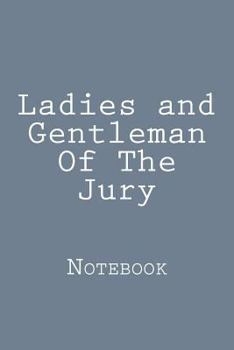 Paperback Ladies and Gentleman Of The Jury: Notebook Book