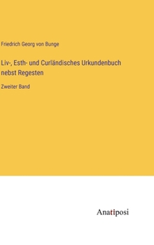 Liv-, Esth- und Curländisches Urkundenbuch nebst Regesten: Zweiter Band