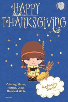 Happy Thanksgiving Activity Book Coloring, Mazes, Puzzles, Draw, Doodle and Write: Creative Noggins for Kids Thanksgiving Holiday Coloring Book with C