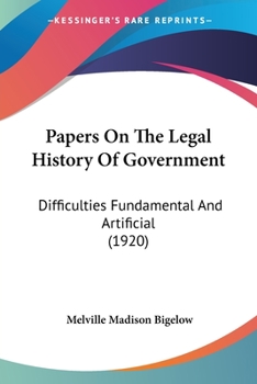 Paperback Papers On The Legal History Of Government: Difficulties Fundamental And Artificial (1920) Book