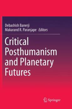 Paperback Critical Posthumanism and Planetary Futures Book