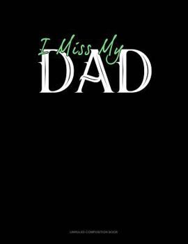 Paperback I Miss My Dad: Unruled Composition Book