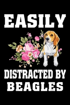 Paperback Easily Distracted By Beagles: Easily Distracted By Beagles Funny Dog Lover Gift Idea Journal/Notebook Blank Lined Ruled 6x9 100 Pages Book