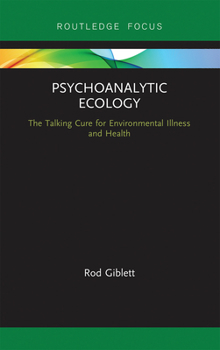 Paperback Psychoanalytic Ecology: The Talking Cure for Environmental Illness and Health Book