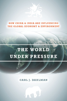 Paperback The World Under Pressure: How China and India Are Influencing the Global Economy and Environment Book