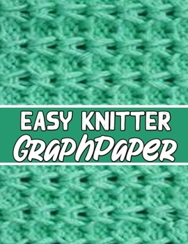 Paperback easy knitter graph paper: perfect knitter's gifts for all beginner knitter. if you are beginning knitter this can helps you to do your work Book