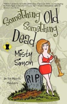 Something Old Something Dead - Book  of the Ivy Morris Mysteries