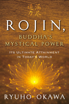 Paperback Rojin, Buddha's Mystical Power: Its Ultimate Attainment in Today's World Book