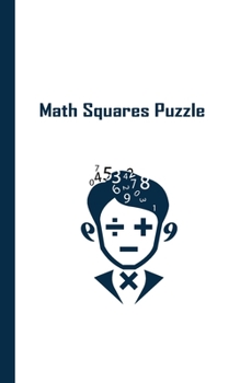 Paperback Math Squares Puzzle: Math Squares Puzzles Games For Women, Men & Kids With Solutions Book