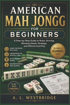 Paperback American Mah Jongg for Beginners: A Step by Step Guide to Rules, Scoring, Winning Hands, Strategy, and Official Card Play Book