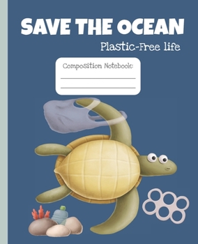 Paperback Save the ocean. Plastic-free life. Composition notebook: Wide ruled notebook for school, university, high school. Eco-friendly gift. Sustainability an Book