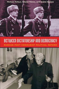Paperback Between Dictatorship and Democracy: Russian Post-Communist Political Reform Book