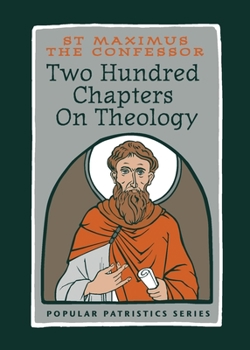 Two Hundred Chapters On Theology: St. Maximus the Confessor - Book #53 of the Popular Patristics Series