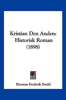 Paperback Kristian Den Anden: Historisk Roman (1898) [Chinese] Book