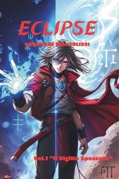 Paperback Eclipse: Il Sigillo Spezzato: volume 1 le cronache dell'eclissi [Italian] Book