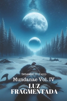 Mundanae Vol. IV: Luz fragmentada (Spanish Edition)