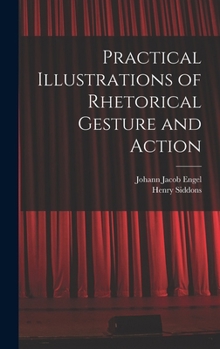 Hardcover Practical Illustrations of Rhetorical Gesture and Action Book