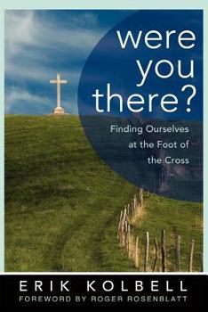 Paperback Were You There?: Finding Ourselves at the Foot of the Cross Book
