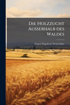 Paperback Die Holzzucht Außerhalb des Waldes [German] Book