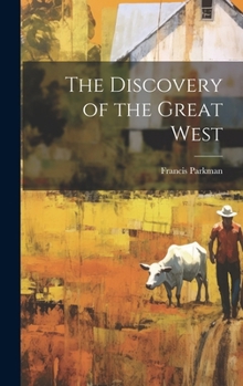 Hardcover The Discovery of the Great West Book