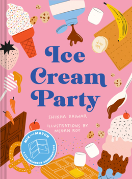 Hardcover Ice Cream Party: Mix and Match to Create 3,375 Decadent Combinations Book