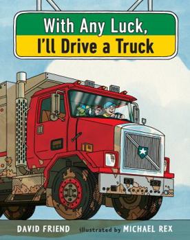Hardcover With Any Luck I'll Drive a Truck Book