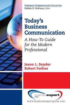 Paperback Today's Business Communication: A How-To Guide for the Modern Professional Book