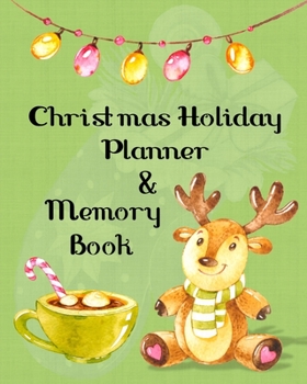 Christmas Holiday Planner & Memory Book: Color Interior Green Reindeer Design Undated Monthly Calendar, Holiday Party Organizer, Shopping Lists, ... Lists, Journal Notebook and much more!