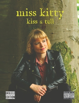 Paperback Miss Kitty - Kiss & Tell: Ukulele Songbook with Lyrics Book