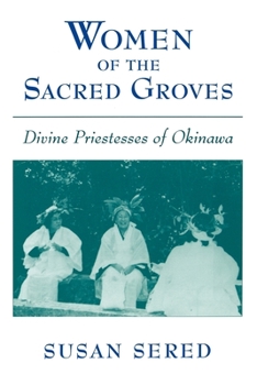 Paperback Women of the Sacred Groves: Divine Priestesses of Okinawa Book