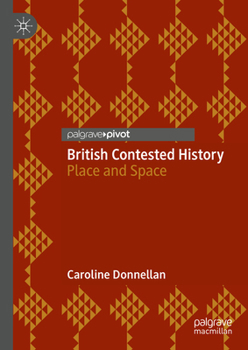 Hardcover British Contested History: Place and Space Book