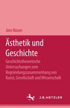 Perfect Paperback A¨sthetik und Geschichte: Geschichtstheoret. Unters. zum Begru¨ndungszammenhang von Kunst, Gesellschaft u. Wiss (German Edition) [German] Book