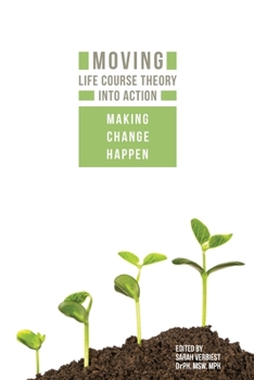 Paperback Moving Life Course Theory Into Action: Making Change Happen Book