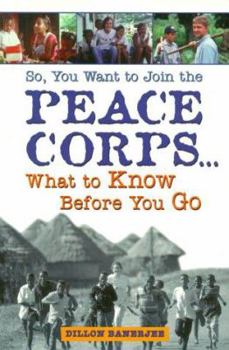Paperback So, You Want to Join the Peace Corps: What to Know Before You Go Book