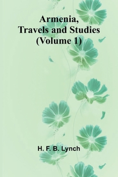 Paperback Armenia, Travels And Studies (Volume 1) Book
