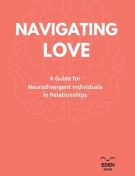 Paperback Navigating Love: A Guide for Neurodivergent Individuals in Relationships Book