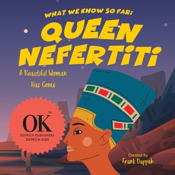 Paperback What we know so far: Queen Nefertiti: A Beautiful Woman Has Come Book