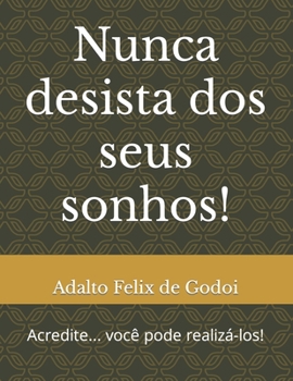 Paperback Nunca Desista dos Seus Sonhos!: Acredite... você pode realizá-los! [Portuguese] Book