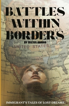 Paperback Battles Within Borders: Immigrants Tales of Lost Dreams Book